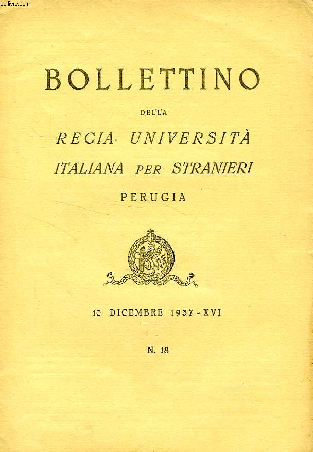 BOLLETTINO DELLA REGIA UNIVERSITA' ITALIANA PER STRANIERI, PERUGIA, N 18, 10 DIC. 1937, XVI