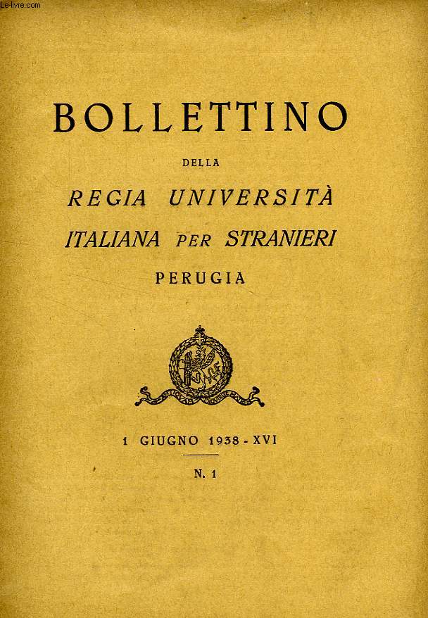 BOLLETTINO DELLA REGIA UNIVERSITA' ITALIANA PER STRANIERI, PERUGIA, N 1, 1 GIUGNO 1938, XVI