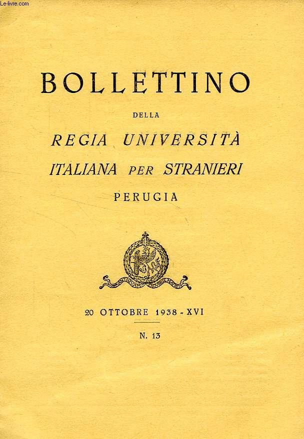 BOLLETTINO DELLA REGIA UNIVERSITA' ITALIANA PER STRANIERI, PERUGIA, N 13, 20 OTT. 1938, XVI
