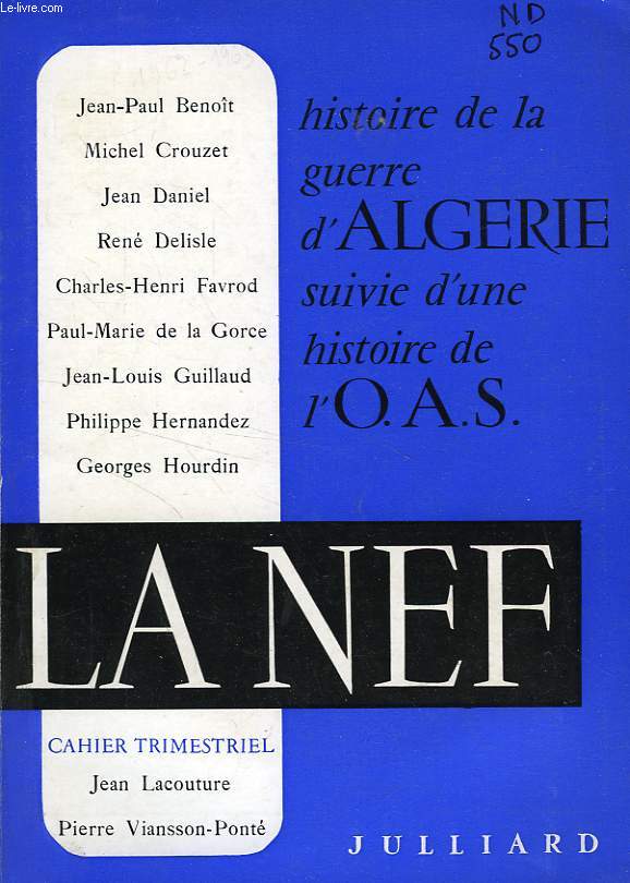 LA NEF, NOUVELLE SERIE, CAHIER N 12-13, OCT.-JAN. 1962-1963, HISTOIRE DE LA GUERRE D'ALGERIE, SUIVIE D'UNE HISTOIRE DE L'OAS