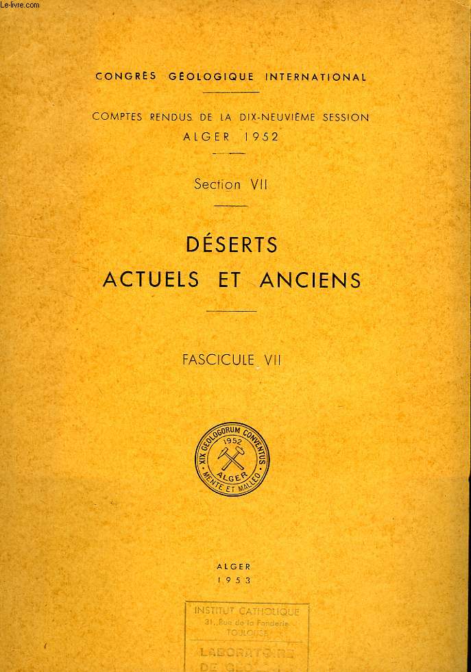 CONGRES GEOLOGIQUE INTERNATIONAL, XIXe SESSION, ALGER 1952, SECTION VII, DESERTS ACTUELS ET ANCIENS, FASC. VII