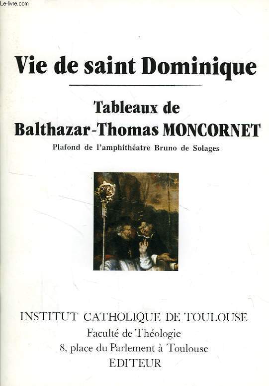 VIE DE SAINT DOMINIQUE, TABLEAUX DE BALTHAZAR-THOMAS MONCORNET