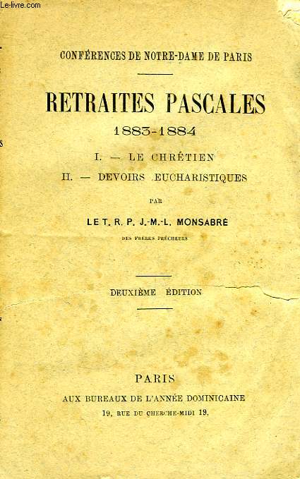 CONFERENCES DE NOTRE-DAME DE PARIS, RETRAITES PASCALES 1883-1884, I. LE CHRETIEN, II. DEVOIRS EUCHARISTIQUES