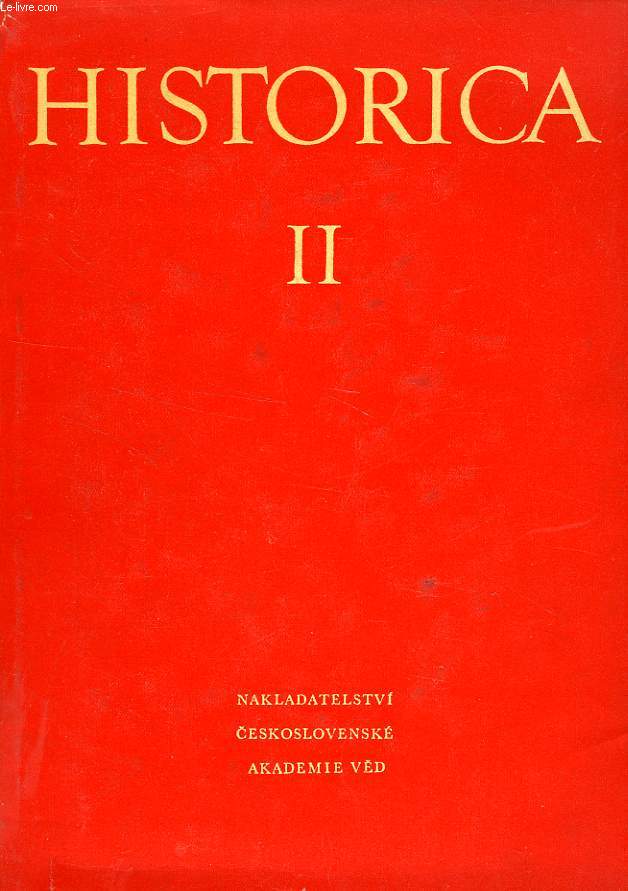 HISTORICA, II, LES SCIENCES HISTORIQUES EN TCHECOSLOVAQUIE / HISTORICAL SCIENCES IN CZECHOSLOVAKIA
