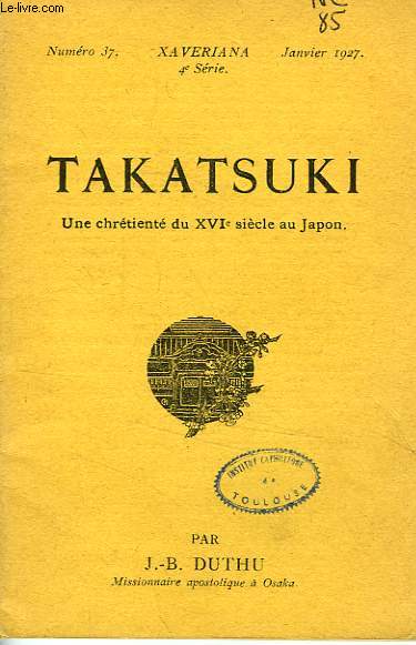 TAKATSUKI, UNE CHRETIENTE DU XVIe SIECLE AU JAPON