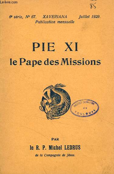 PIE XI LE PAPE DES MISSIONS