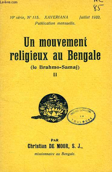 UN MOUVEMENT RELIGIEUX AU BENGALE (LE BRAHMO-SAMAJ), TOME II