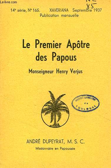 LE PREMIER APOTRE DES PAPOUS, MONSEIGNEUR HENRY VERJUS