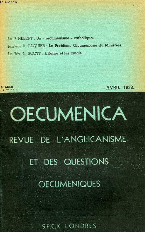 OECUMENICA, 5e ANNEE, N° 1, AVRIL 1938, REVUE DE L'ANGLICANISME ET DES QUESTIONS OECUMENIQUES