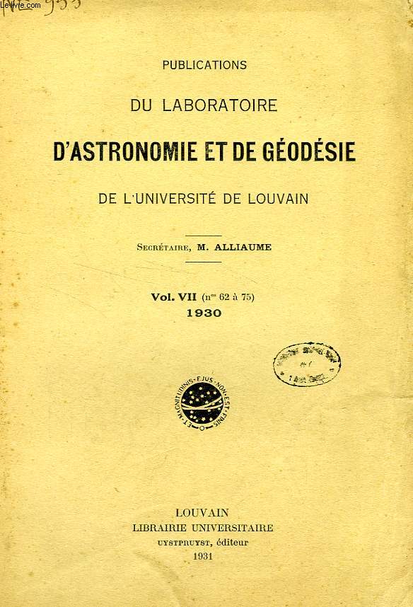 PUBLICATIONS DU LABORATOIRE D'ASTRONOMIE ET DE GEODESIE DE L'UNIVERSITE DE LOUVAIN, VOL. VII (N 62-75), 1930