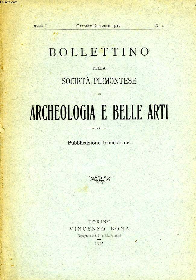 BOLLETTINO DELLA SOCIETA' PIEMONTESE DI ARCHEOLOGIA E BELLE ARTI, ANNO I, N 4, OTT.-DIC. 1917