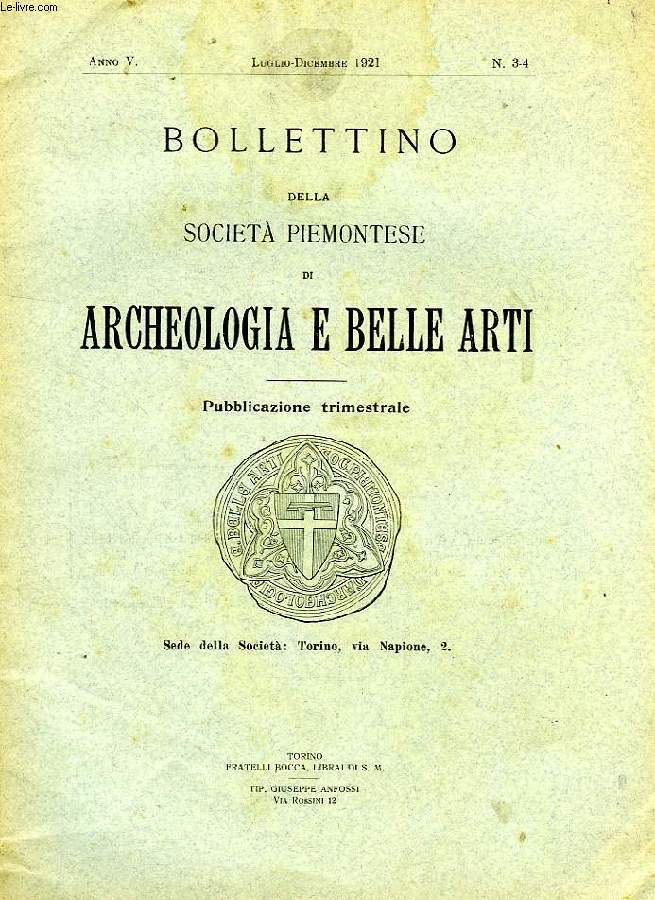 BOLLETTINO DELLA SOCIETA' PIEMONTESE DI ARCHEOLOGIA E BELLE ARTI, ANNO V, N 3-4, LUGLIO-DIC. 1921