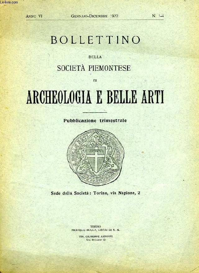 BOLLETTINO DELLA SOCIETA' PIEMONTESE DI ARCHEOLOGIA E BELLE ARTI, ANNO VI, N 1-4, GENNAIO-DIC. 1922