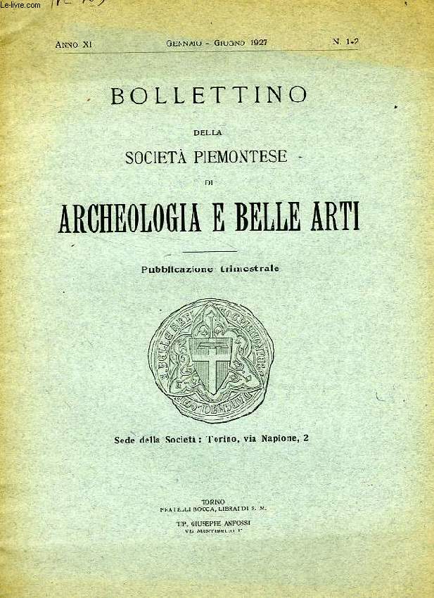 BOLLETTINO DELLA SOCIETA' PIEMONTESE DI ARCHEOLOGIA E BELLE ARTI, ANNO XI, N 1-2, GENNAIO-GIUGNO 1927