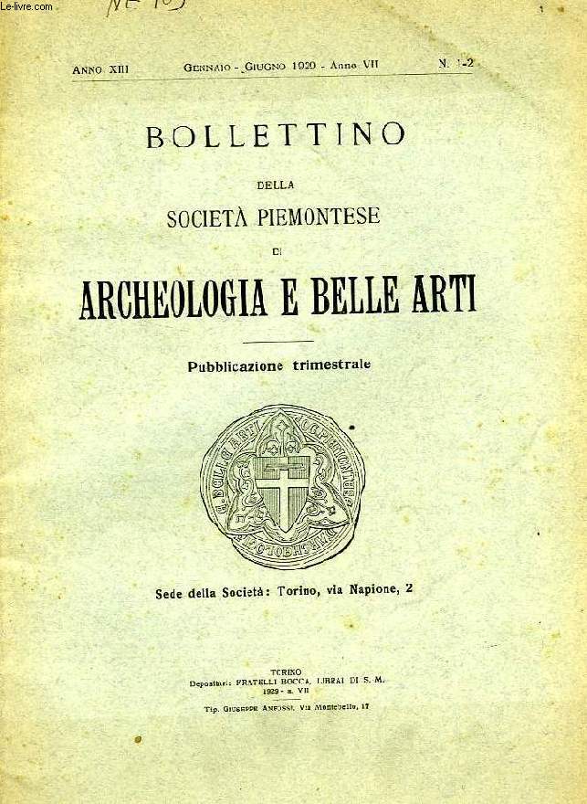 BOLLETTINO DELLA SOCIETA' PIEMONTESE DI ARCHEOLOGIA E BELLE ARTI, ANNO XIII, N 1-2, GENNAIO-GIUGNO 1929