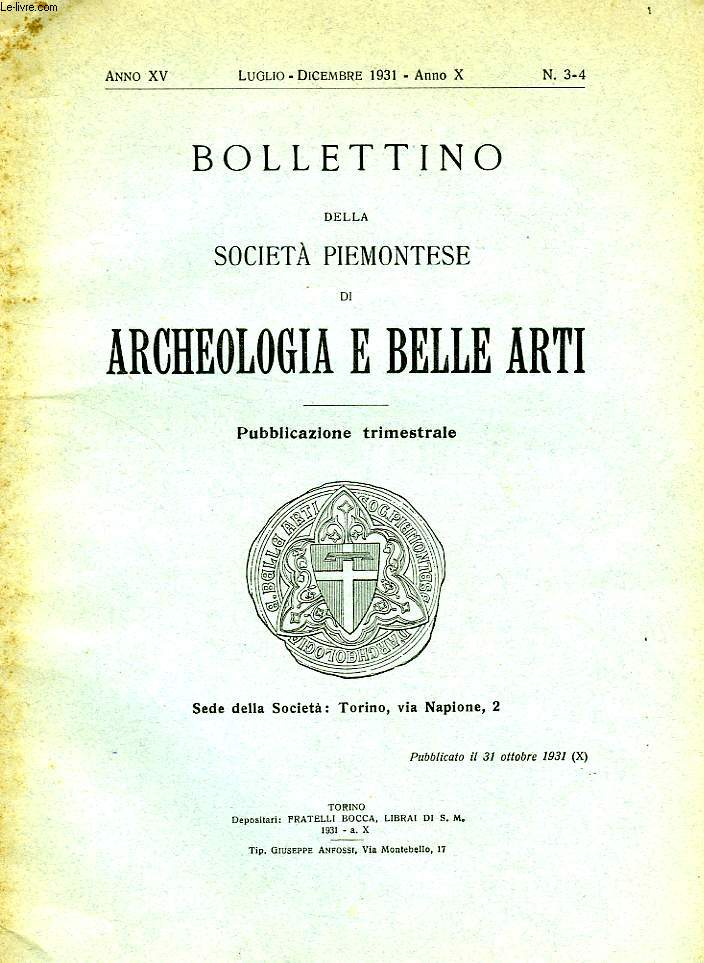BOLLETTINO DELLA SOCIETA' PIEMONTESE DI ARCHEOLOGIA E BELLE ARTI, ANNO XV, N 3-4, LUGLIO-DIC. 1931