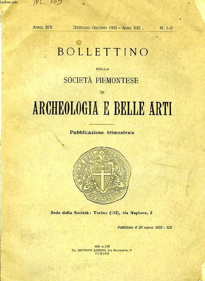 BOLLETTINO DELLA SOCIETA' PIEMONTESE DI ARCHEOLOGIA E BELLE ARTI, ANNO XIX, N 1-2, GENNAIO-GIUGNO 1935