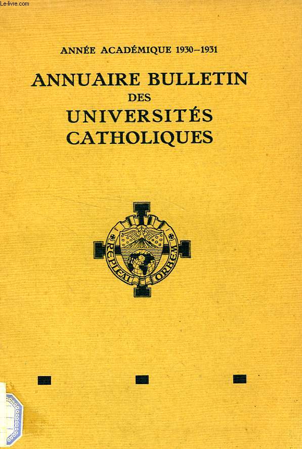 ANNUAIRE BULLETIN DES UNIVERSITES CATHOLIQUES, ANNEE ACADEMIQUE 1930-1931