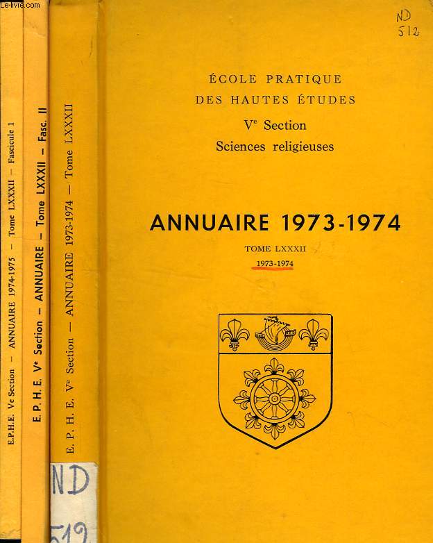 ECOLE PRATIQUE DES HAUTES ETUDES, SECTION DES SCIENCES RELIGIEUSES, ANNUAIRE 1974-1975, TOMES LXXXII, FASCICULES 1, 2, 3 (3 VOLUMES)