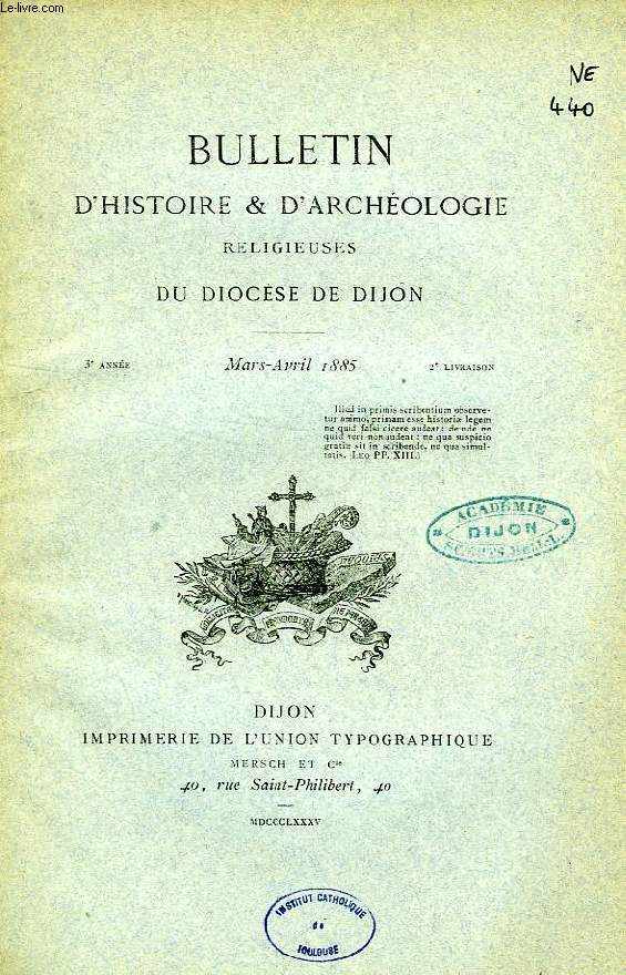 BULLETIN D'HISTOIRE ET D'ARCHEOLOGIE RELIGIEUSES DU DIOCESE DE DIJON, 3e ANNEE, 2e LIVRAISON, MARS-AVRIL 1885