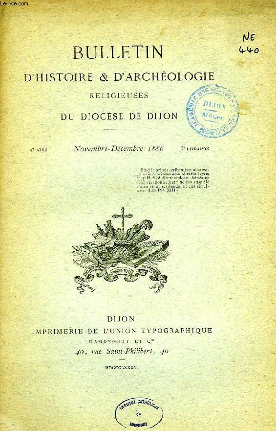 BULLETIN D'HISTOIRE ET D'ARCHEOLOGIE RELIGIEUSES DU DIOCESE DE DIJON, 4e ANNEE, 6e LIVRAISON, NOV.-DEC. 1886