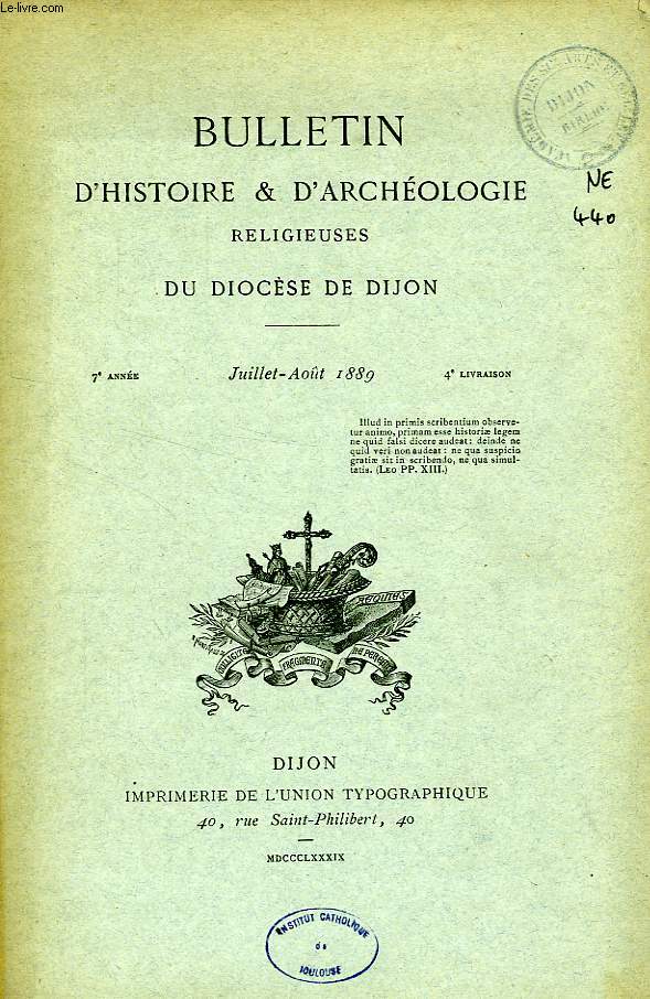BULLETIN D'HISTOIRE ET D'ARCHEOLOGIE RELIGIEUSES DU DIOCESE DE DIJON, 7e ANNEE, 4e LIVRAISON, JUILLET-AOUT 1889