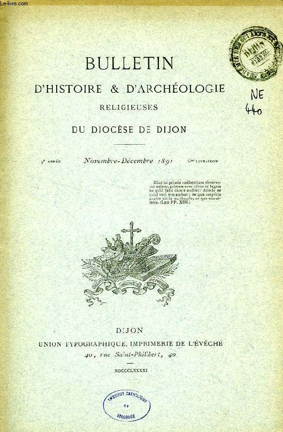 BULLETIN D'HISTOIRE ET D'ARCHEOLOGIE RELIGIEUSES DU DIOCESE DE DIJON, 9e ANNEE, 6e LIVRAISON, NOV.-DEC. 1891