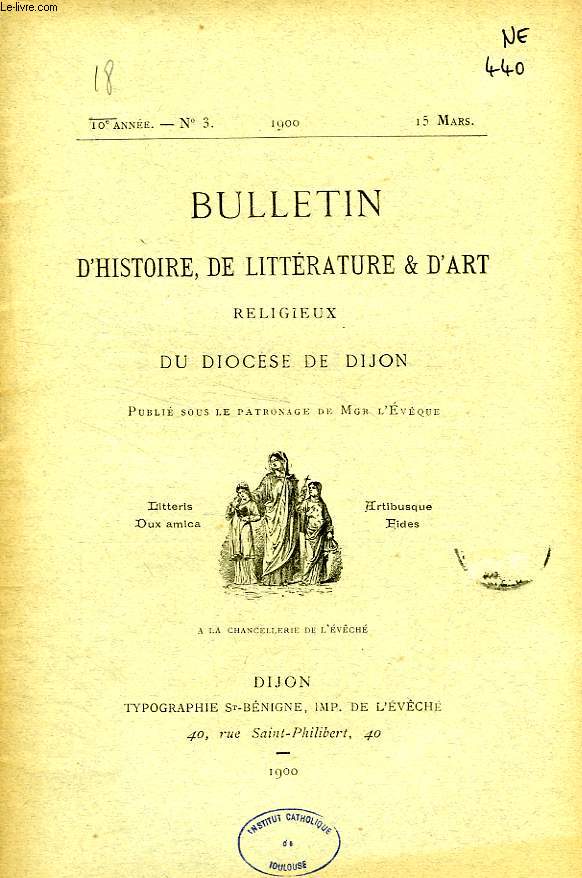 BULLETIN D'HISTOIRE, DE LITTERATURE & D'ART RELIGIEUX DU DIOCESE DE DIJON, 18e ANNEE, N 3, MARS 1900