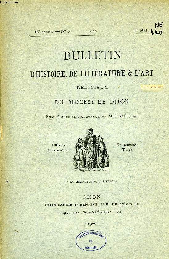 BULLETIN D'HISTOIRE, DE LITTERATURE & D'ART RELIGIEUX DU DIOCESE DE DIJON, 18e ANNEE, N 5, MAI 1900
