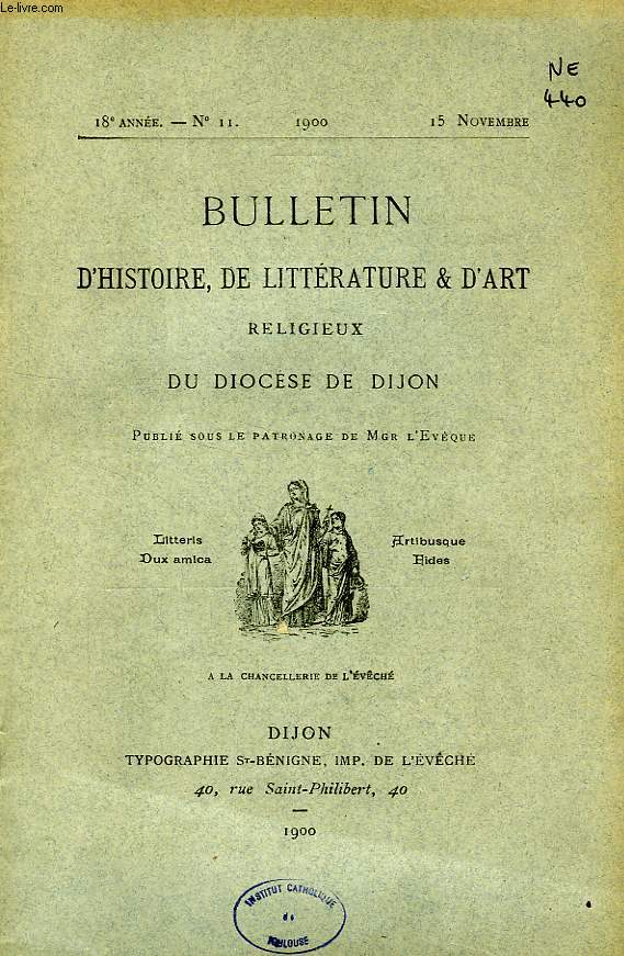 BULLETIN D'HISTOIRE, DE LITTERATURE & D'ART RELIGIEUX DU DIOCESE DE DIJON, 18e ANNEE, N 11, NOV. 1900