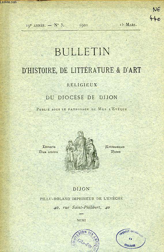 BULLETIN D'HISTOIRE, DE LITTERATURE & D'ART RELIGIEUX DU DIOCESE DE DIJON, 19e ANNEE, N 3, MARS 1901