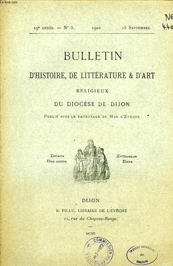 BULLETIN D'HISTOIRE, DE LITTERATURE & D'ART RELIGIEUX DU DIOCESE DE DIJON, 19e ANNEE, N 9, SEPT. 1901