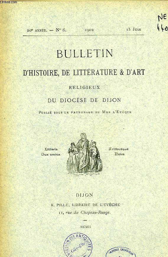 BULLETIN D'HISTOIRE, DE LITTERATURE & D'ART RELIGIEUX DU DIOCESE DE DIJON, 20e ANNEE, N 6, JUIN 1902
