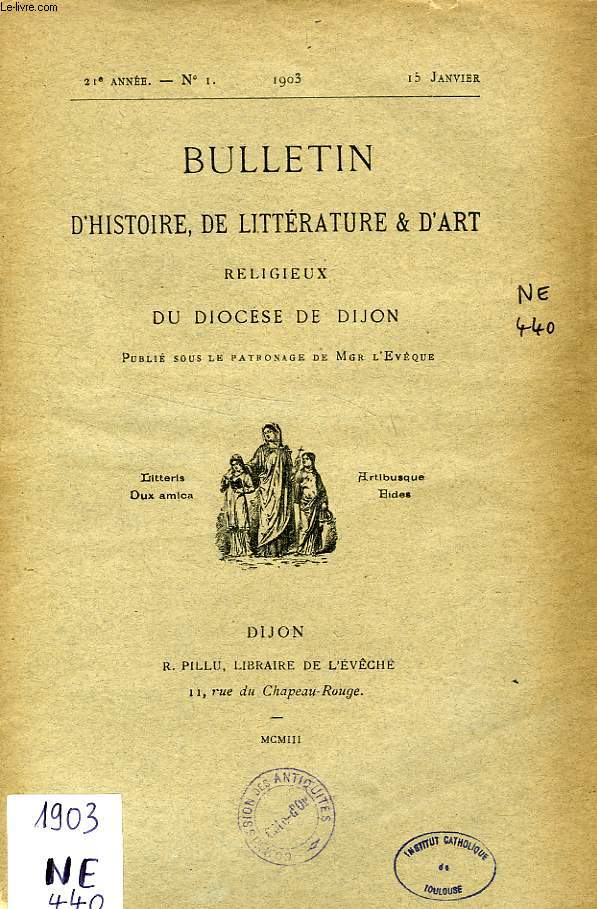 BULLETIN D'HISTOIRE, DE LITTERATURE & D'ART RELIGIEUX DU DIOCESE DE DIJON, 21e ANNEE, N 1, JAN. 1903