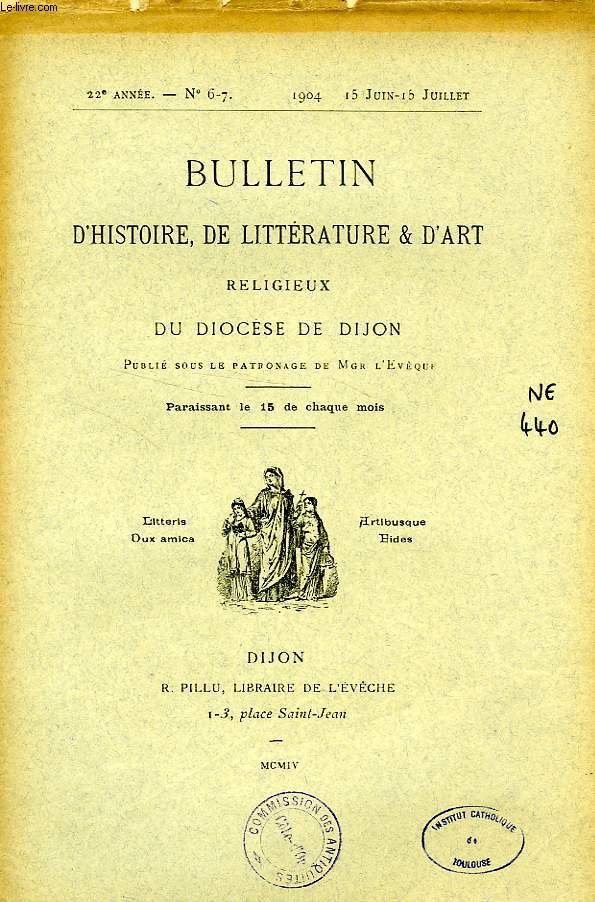 BULLETIN D'HISTOIRE, DE LITTERATURE & D'ART RELIGIEUX DU DIOCESE DE DIJON, 22e ANNEE, N 6-7, JUIN-JUILLET 1904