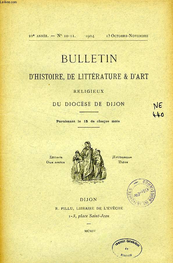 BULLETIN D'HISTOIRE, DE LITTERATURE & D'ART RELIGIEUX DU DIOCESE DE DIJON, 22e ANNEE, N 10-11, OCT.-NOV. 1904