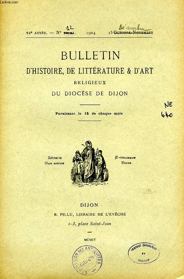 BULLETIN D'HISTOIRE, DE LITTERATURE & D'ART RELIGIEUX DU DIOCESE DE DIJON, 22e ANNEE, N 12, DEC. 1904