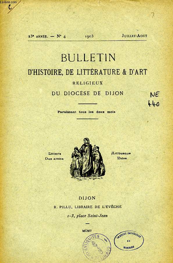 BULLETIN D'HISTOIRE, DE LITTERATURE & D'ART RELIGIEUX DU DIOCESE DE DIJON, 23e ANNEE, N 4, JUILLET-AOUT 1905