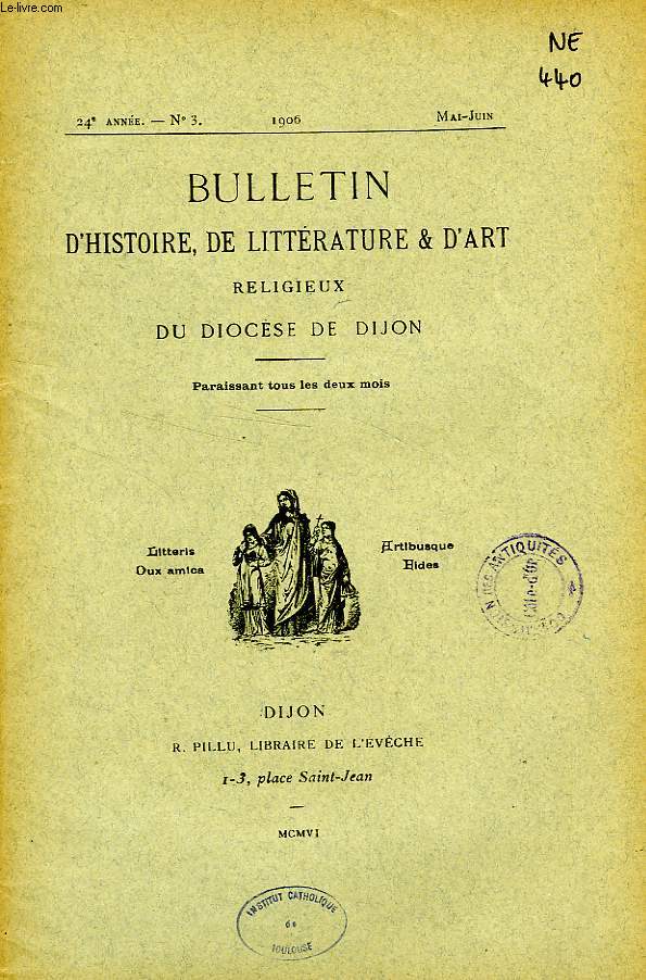 BULLETIN D'HISTOIRE, DE LITTERATURE & D'ART RELIGIEUX DU DIOCESE DE DIJON, 24e ANNEE, N 3, MAI-JUIN 1906