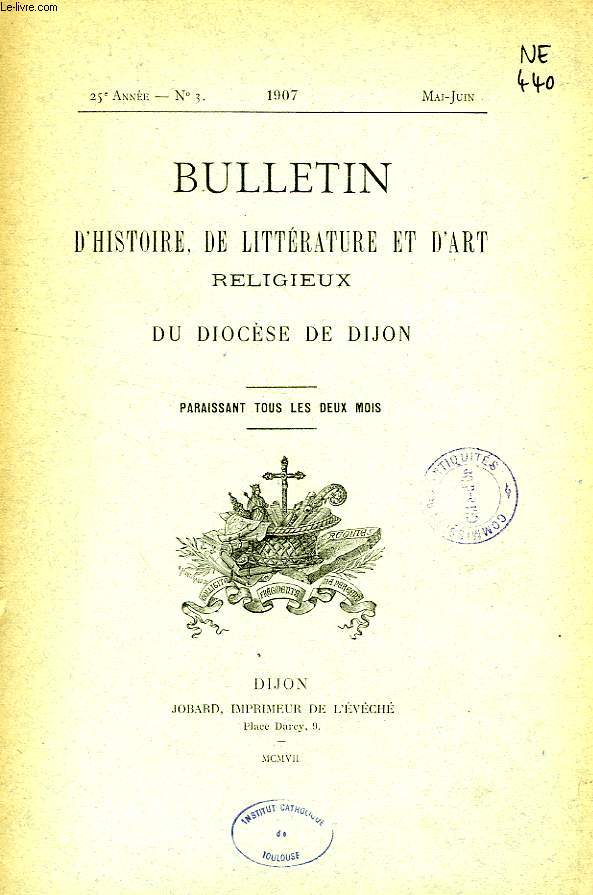 BULLETIN D'HISTOIRE, DE LITTERATURE & D'ART RELIGIEUX DU DIOCESE DE DIJON, 25e ANNEE, N 3, MAI-JUIN 1907