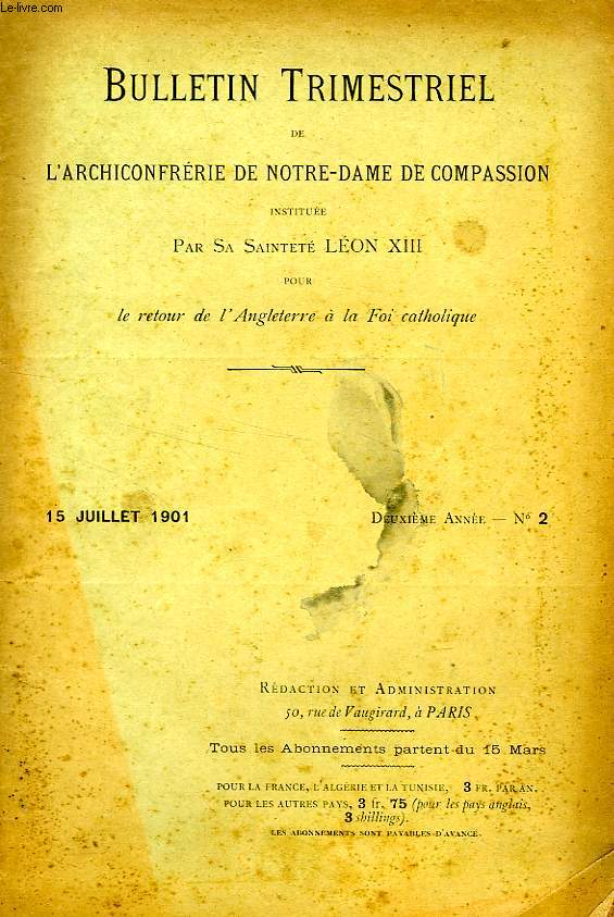 BULLETIN TRIMESTRIEL DE L'ARCHICONFRERIE DE NOTRE-DAME DE COMPASSION INSTITUEE PAR S.S. LEON XIII POUR LE RETOUR DE L'ANGLETERRE A LA FOI CATHOLIQUE, 2e ANNEE, N 2, JUILLET 1901