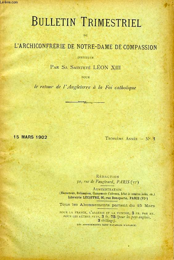 BULLETIN TRIMESTRIEL DE L'ARCHICONFRERIE DE NOTRE-DAME DE COMPASSION INSTITUEE PAR S.S. LEON XIII POUR LE RETOUR DE L'ANGLETERRE A LA FOI CATHOLIQUE, 3e ANNEE, N 1, MARS 1902