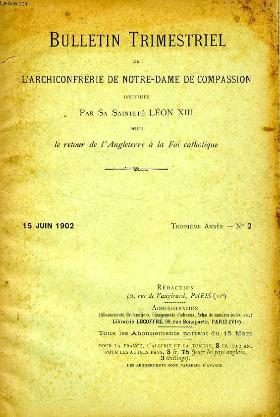 BULLETIN TRIMESTRIEL DE L'ARCHICONFRERIE DE NOTRE-DAME DE COMPASSION INSTITUEE PAR S.S. LEON XIII POUR LE RETOUR DE L'ANGLETERRE A LA FOI CATHOLIQUE, 3e ANNEE, N 2, JUIN 1902