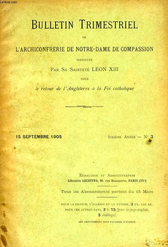 BULLETIN TRIMESTRIEL DE L'ARCHICONFRERIE DE NOTRE-DAME DE COMPASSION INSTITUEE PAR S.S. LEON XIII POUR LE RETOUR DE L'ANGLETERRE A LA FOI CATHOLIQUE, 6e ANNEE, N 3, SEPT. 1905