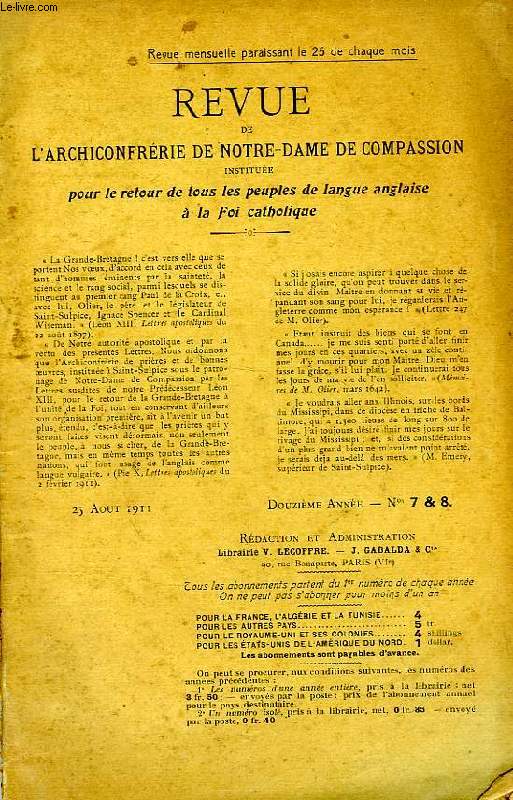 REVUE DE L'ARCHICONFRERIE DE NOTRE-DAME DE COMPASSION INSTITUEE POUR LE RETOUR DE TOUS LES PEUPLES DE LANGUE ANGLAISE A LA FOI CATHOLIQUE, 12e ANNEE, N 7-8, AOUT 1911