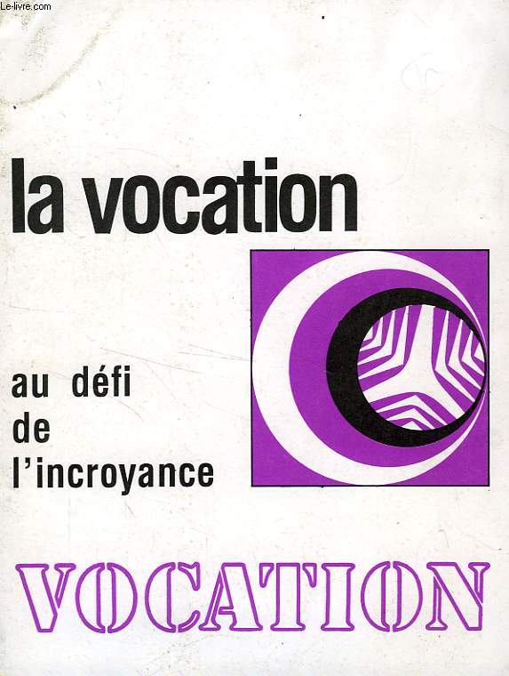 VOCATION, N 303, JUILLET 1983, LA VOCATION AU DEFI DE L'INCROYANCE