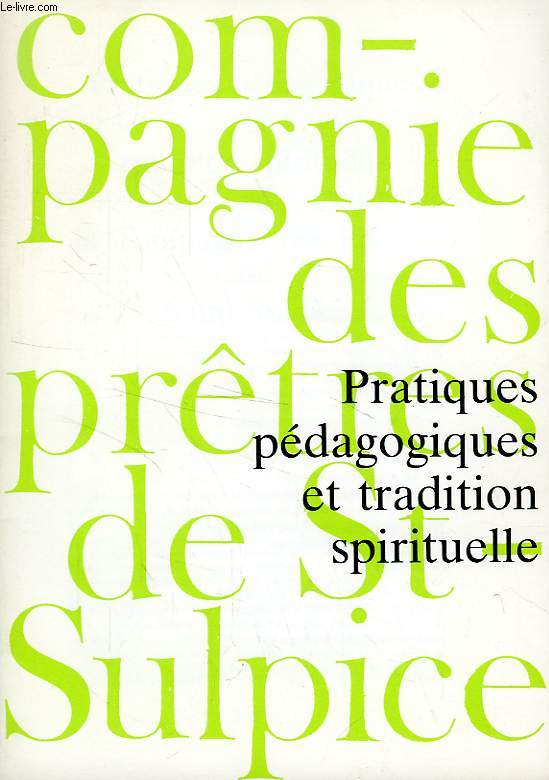 COMPAGNIE DES PRETRES DE SAINT-SULPICE, PRATIQUES PEDAGOGIQUES ET TRADITION SPIRITUELLE