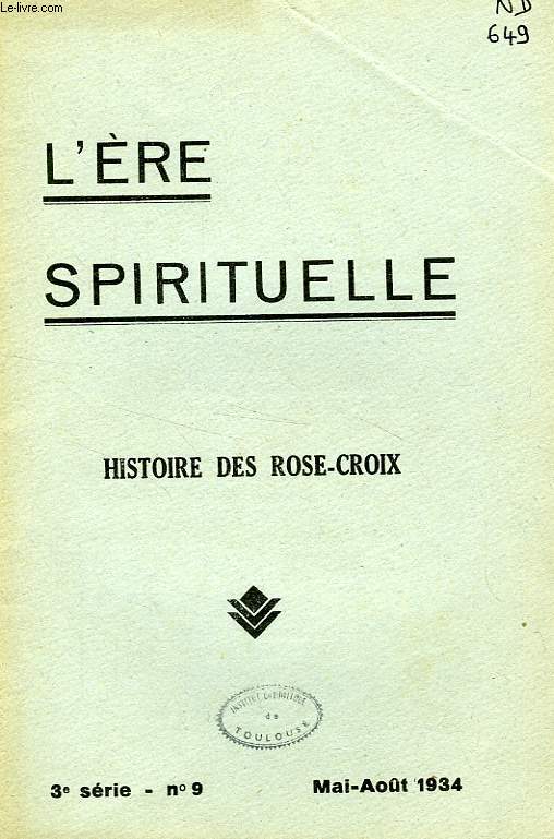 L'ERE SPIRITUELLE, 3e SERIE, N 9, MAI-AOUT 1934, HISTOIRE DES ROSE-CROIX