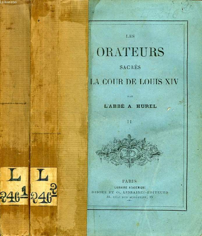 LES ORATEURS SACRES A LA COUR DE LOUIS XIV, 2 TOMES
