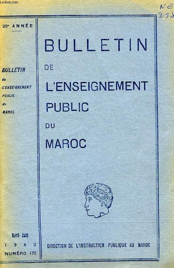 BULLETIN DE L'ENSEIGNEMENT PUBLIC DU MAROC, 29e ANNEE, N 172, AVRIL-JUIN 1942